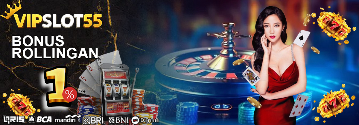 VIPSLOT55 ROLLINGAN CASINO 1%